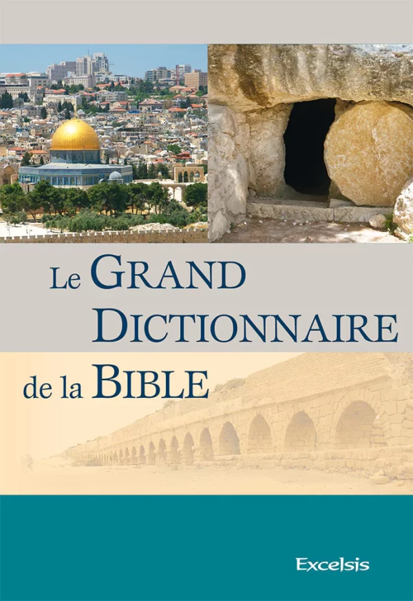 Le Grand Dictionnaire de la Bible (Troisième édition révisée) par Excelsis