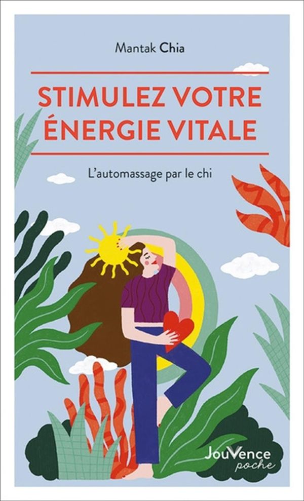 Stimulez votre énergie vitale - L'automassage par le chi